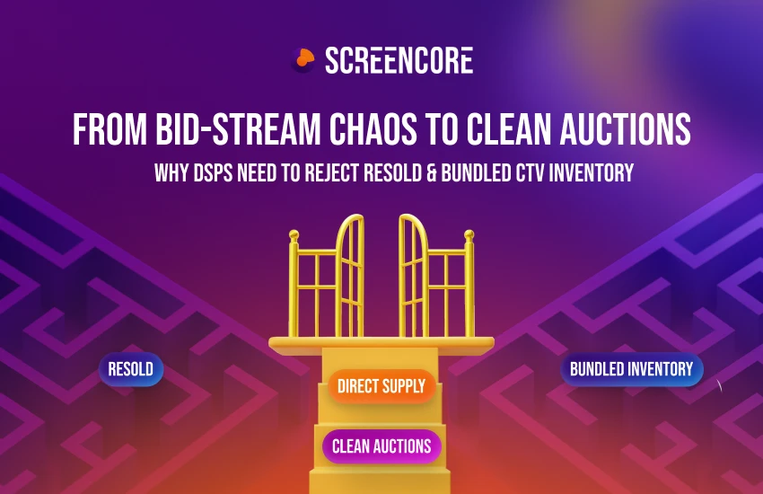 From Bid-Stream Chaos to Clean Auctions: Why DSPs Need to Reject Resold & Bundled CTV Inventory